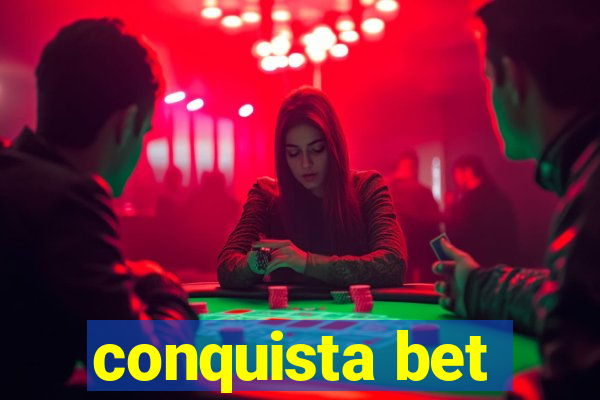 conquista bet